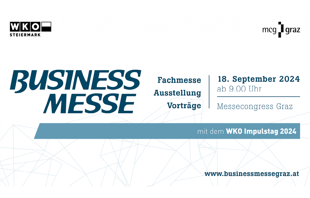 Business Messe - Fachmesse, Ausstellung, Vorträge. 18. September 2024 ab 9:00 Uhr
Messecongress Graz
mit dem WKO Impulstag 2024