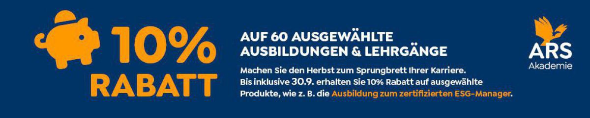 10% RABATT 
AUF 60 AUSGEWÄHLTE AUSBILDUNGEN & LEHRGÄNGE
Machen Sie den Herbst zum Sprungbrett Ihrer Karriere. Bis inklusive 30.9. erhalten Sie 10% Rabatt auf ausgewählte Produkte, wie z.B. die Ausbildung zum zertifizierten ESG-Manager.
ARS Akademie