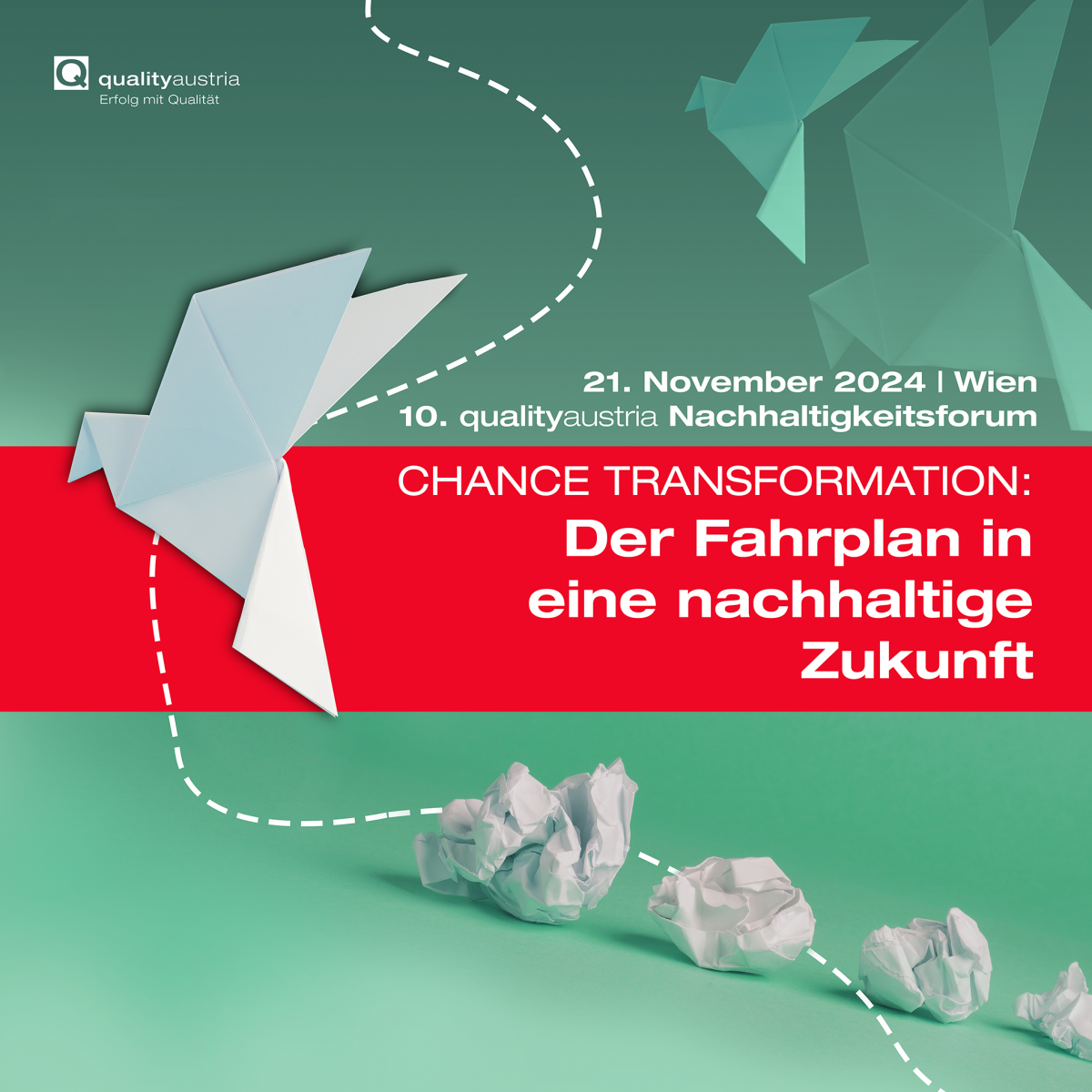 CHANCE TRANSFORMATION: Der Fahrplan in eine nachhaltige Zukunft. 21. NOvember 2024 | Wien | 10. qualityaustria Nachhaltigkeitsforum.