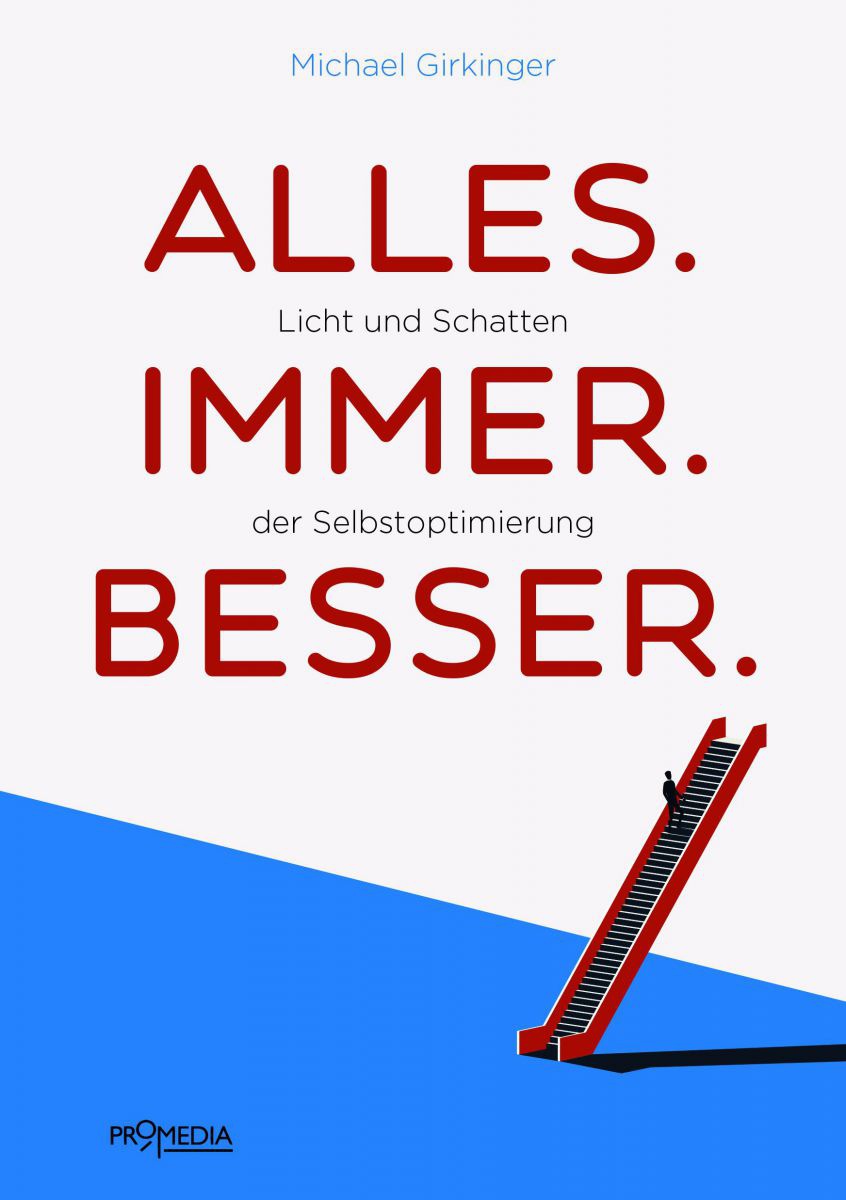 Das Cover bringt den Titel des Buches auf weißem Hintergrund in roter Schrift: Alles. Immer. Besser. Licht und Schatten der Selbstoptimierung.