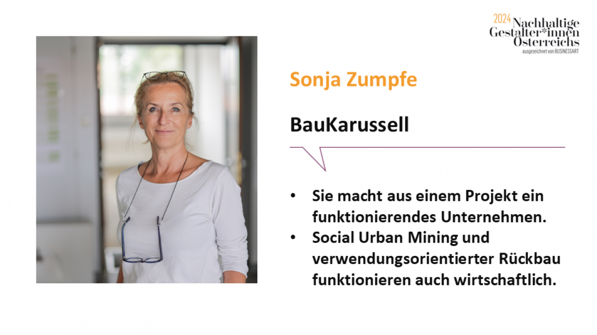 Sonja Zumpfe, BauKarussell.
Sie macht aus einem Projekt ein funktionierendes Unternehmen. Social Urban Mining und verwendungsorientierter Rückbau funktionieren auch wirtschaftlich.