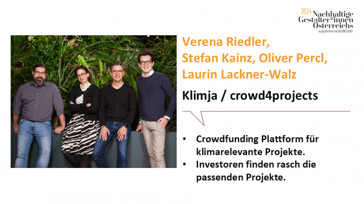 Verena Riedler, Stefan Kainz, Oliver Percl, Laurin Lackner-Walz, Klimja/Crowd4projects.
Crowdfunding Plattform für klimarelevante Projekte. Investoren finden rasch die passenden Projekte.