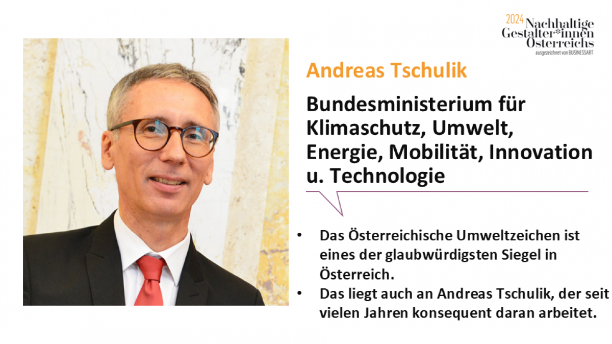 Andreas Tschulik, Bundesministerium für Klimaschutz, Umwelt, Energie, Mobilität, Innovation und Technologie.
Das Österreichische Umweltzeichen ist eines der glaubwürdigsten Siegel in Österreich. Das liegt auch an Andreas Tschulik, der seit vielen Jahren 