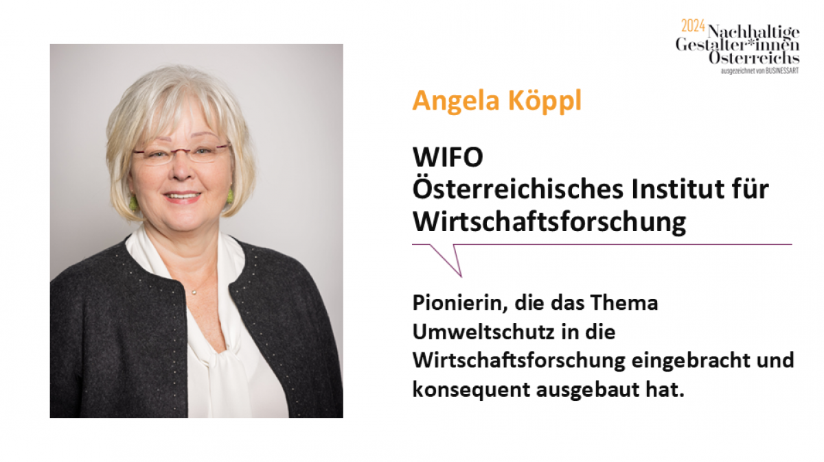 Angela Köppl, WIFO - Österreichisches Institut für Wirtschaftsforschung
Pionierin, die das Thema Umweltschutz in die Wirtschaftsforschung eingebracht und konsequent ausgebaut hat.